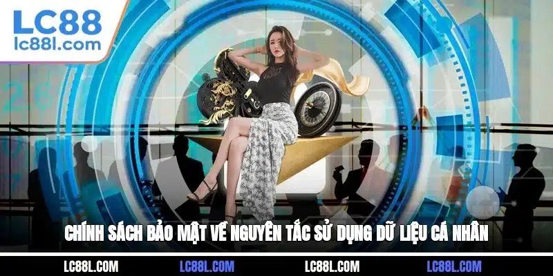 Chính sách bảo mật về nguyên tắc sử dụng dữ liệu cá nhân